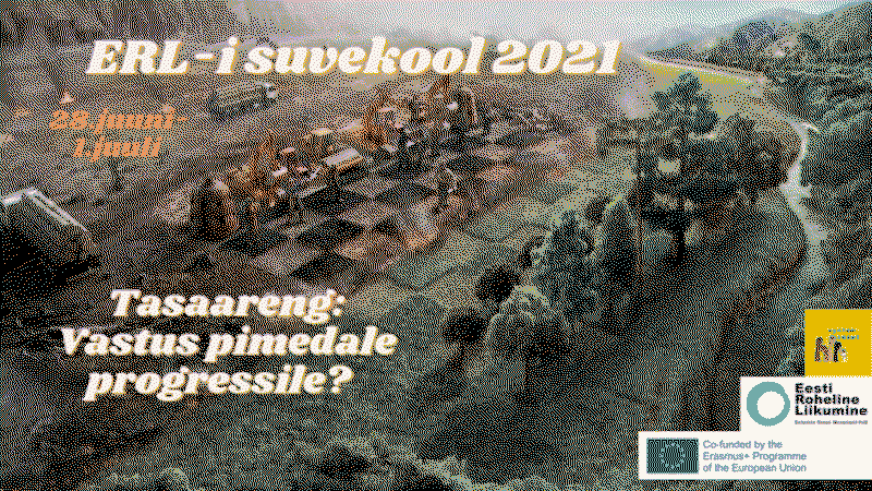 2021 ERLi suvekool. Tasaareng: vastus pimedale progressile?